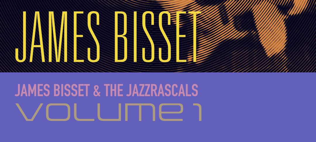 album cover reading James Bisset James Bisset & The Jazzrascals Volume1